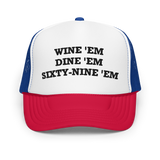 Wine 'Em Dine 'Em Trucker Hat