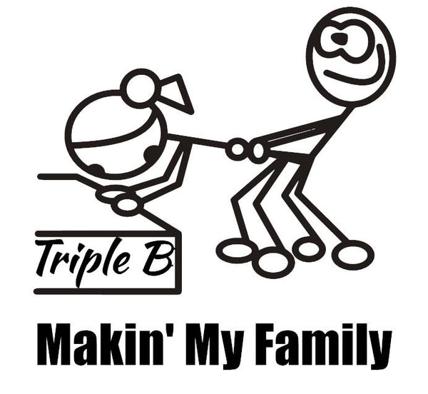 Triple B Makin' My Family Decal