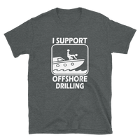 I Support Offshore Drilling T-shirt