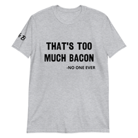 That's Too Much Bacon T-shirt