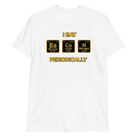 I Eat Bacon Periodically T-Shirt