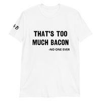 That's Too Much Bacon T-shirt