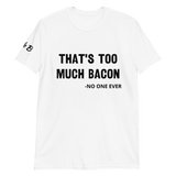 That's Too Much Bacon T-shirt