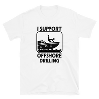 I Support Offshore Drilling T-shirt